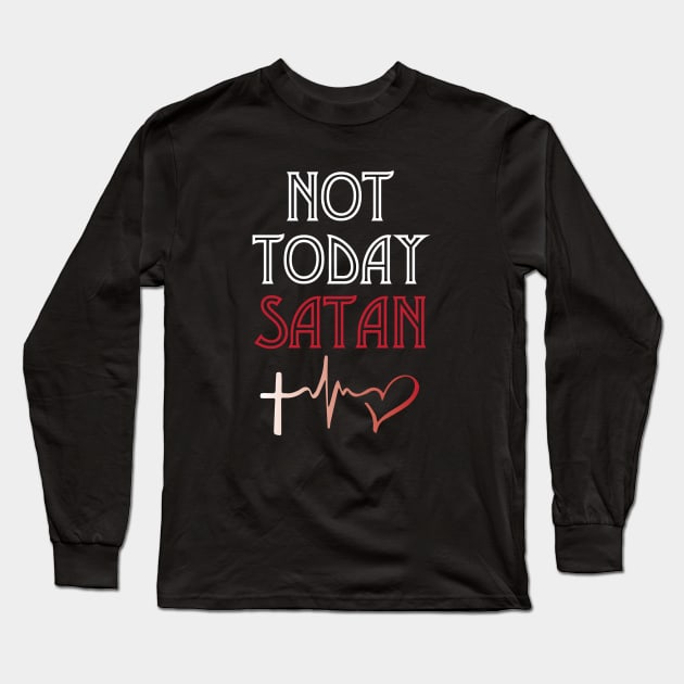 Not Today Satan Long Sleeve T-Shirt by mstory